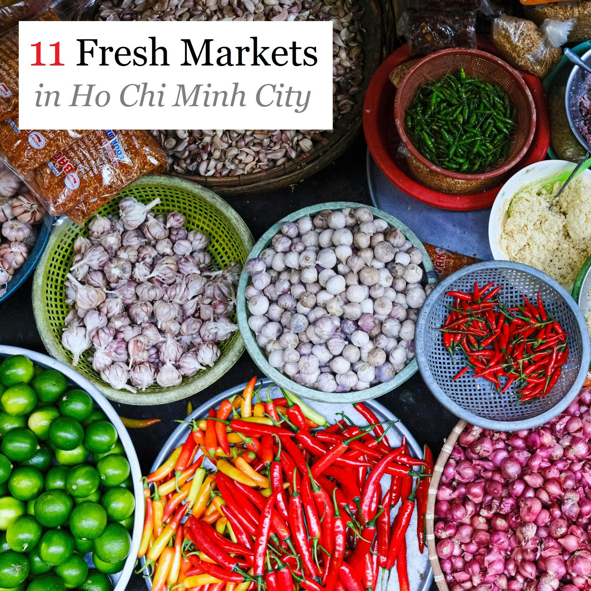 11 Fresh Produce Local Markets in Saigon, Ho Chi Minh City, Vietnam